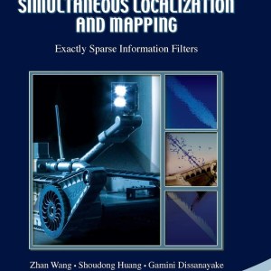 Simultaneous Localization and Mapping: Exactly Sparse Information Filters (New Frontiers in Robotics)