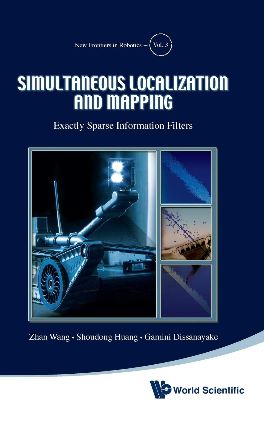 Simultaneous Localization and Mapping: Exactly Sparse Information Filters (New Frontiers in Robotics)